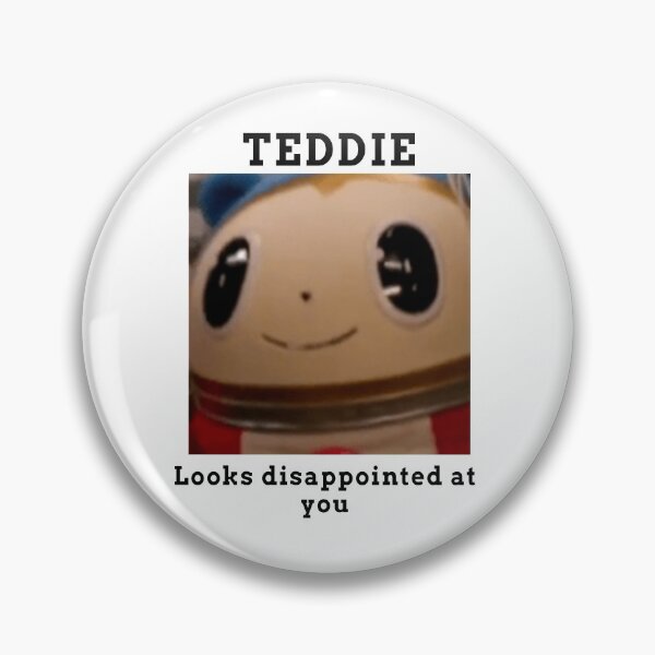 Item preview, Teddie looks disappointed at you designed and sold by JDTheGamer.