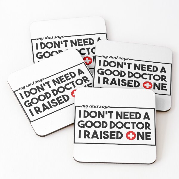 Item preview, My dad says I don't need a good doctor i raised one. Doctor gift designed and sold by T-Shares Shop.