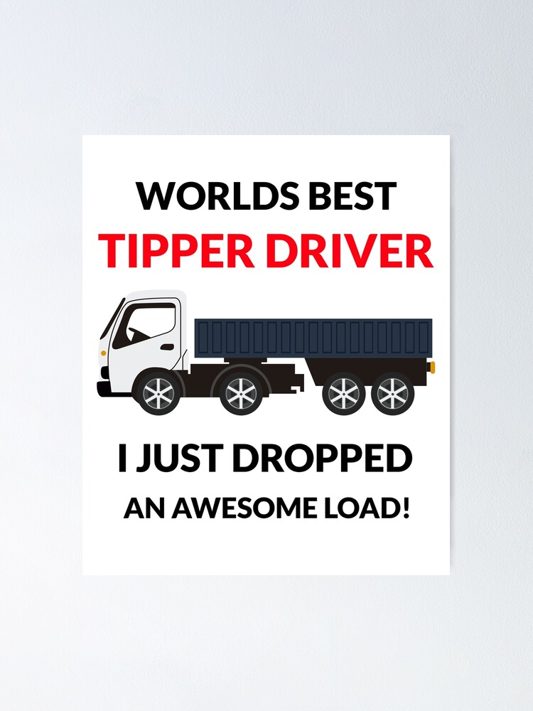 Worlds Best Tipper Driver Trucking Truck Driver Design Poster By Luvvvvvit Redbubble