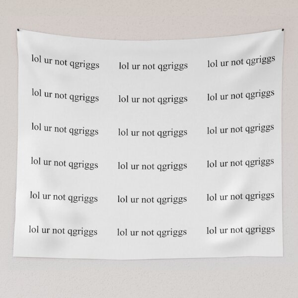 Item preview, lol ur not qgriggs designed and sold by DontWantTheHype.