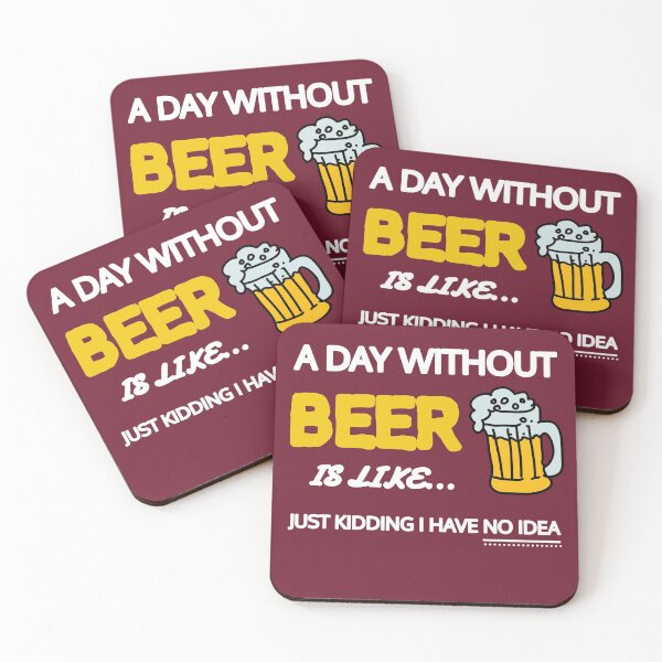 Item preview, A Day Without Beer Is Like Just Kidding I Have No Idea Gift designed and sold by SJRoil.