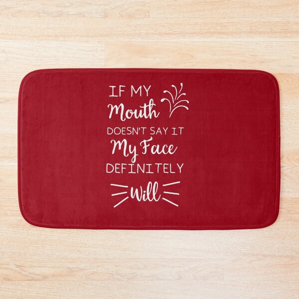 Item preview, If My Mouth Doesn't Say It My Face Definitely Will designed and sold by yusufdehbi.
