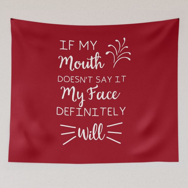 Item preview, If My Mouth Doesn't Say It My Face Definitely Will designed and sold by yusufdehbi.