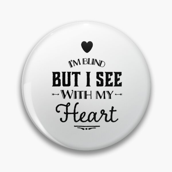 Item preview, I'm Blind But I See With My Heart designed and sold by tresbelleshirts.