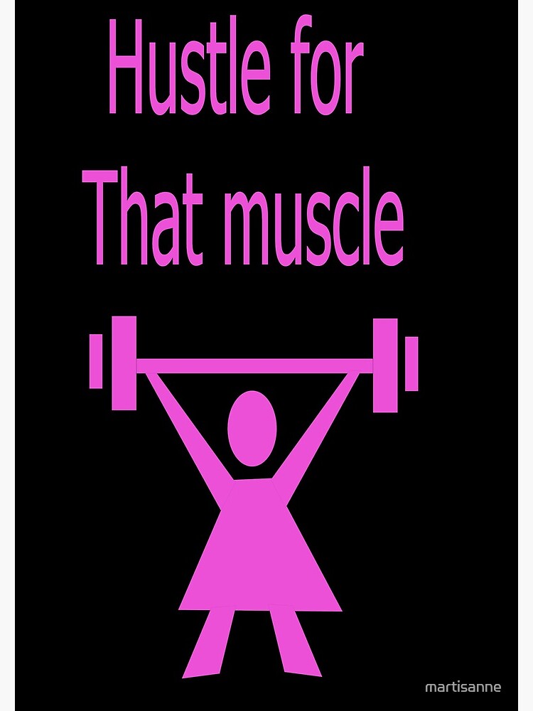 Hustle for that muscle in black and pink by martisanne