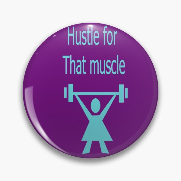 Hustle for that muscle Pin