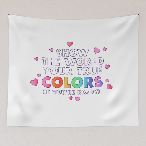Item preview, Show The World Your True Colors (If You're Ready) designed and sold by ItsNikkiArts.