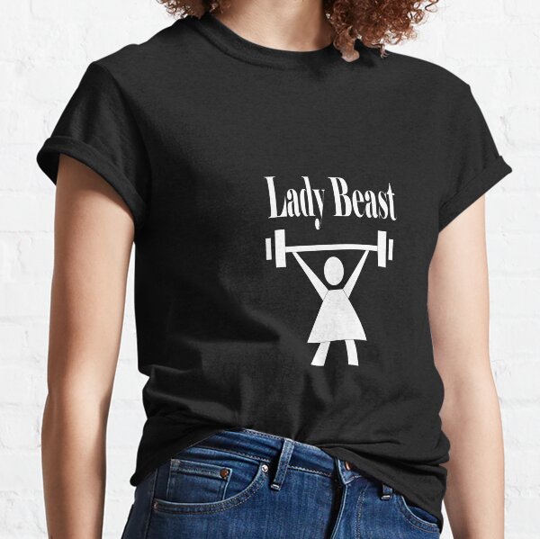 Lady beast, a strong powerful woman that lifts Classic T-Shirt