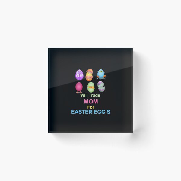 Item preview, Will trade mom for easter egg's designed and sold by TopDesignArt.