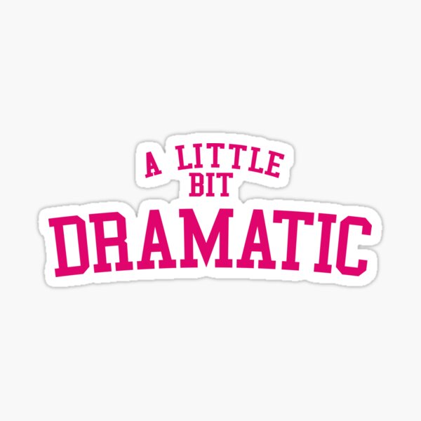 Regina George 'A Little Bit Dramatic' Mean Girls Sticker