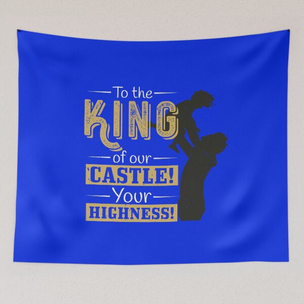 Item preview, Dad | To the king of our castle your highness designed and sold by teamph.