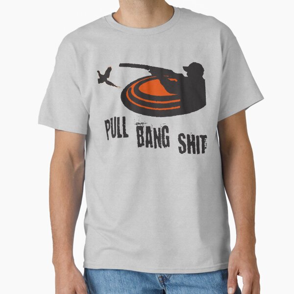 Item preview, Funny Skeet Clay Shooting Pigeon Trap Bird Hunters PULL BANG SHIT designed and sold by TopTeeShop.