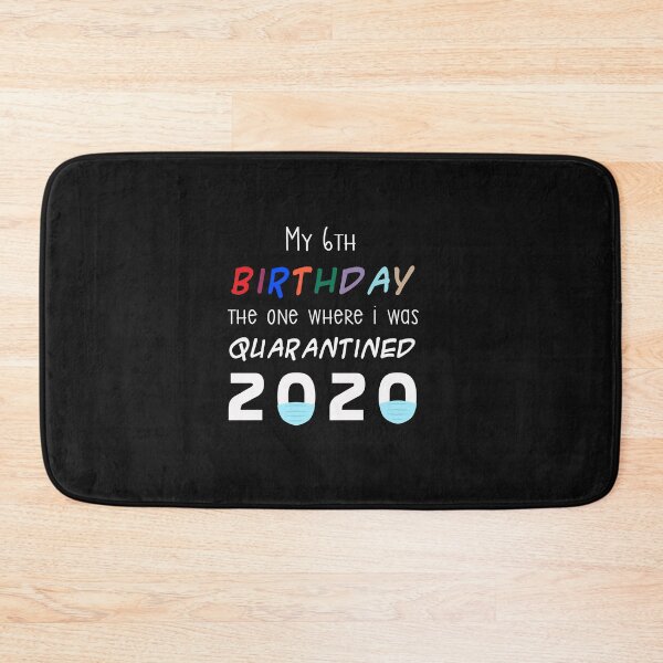 Item preview, my 6th birthday the one where i was quarantined 2020 designed and sold by Mr-tach.