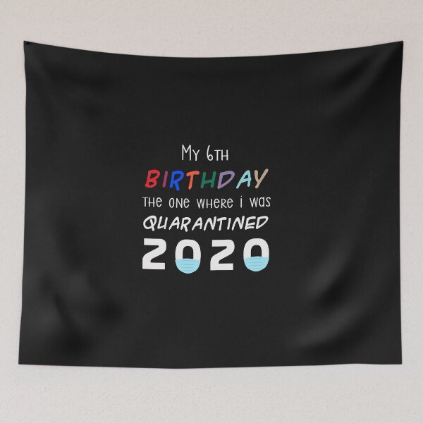 Item preview, my 6th birthday the one where i was quarantined 2020 designed and sold by Mr-tach.