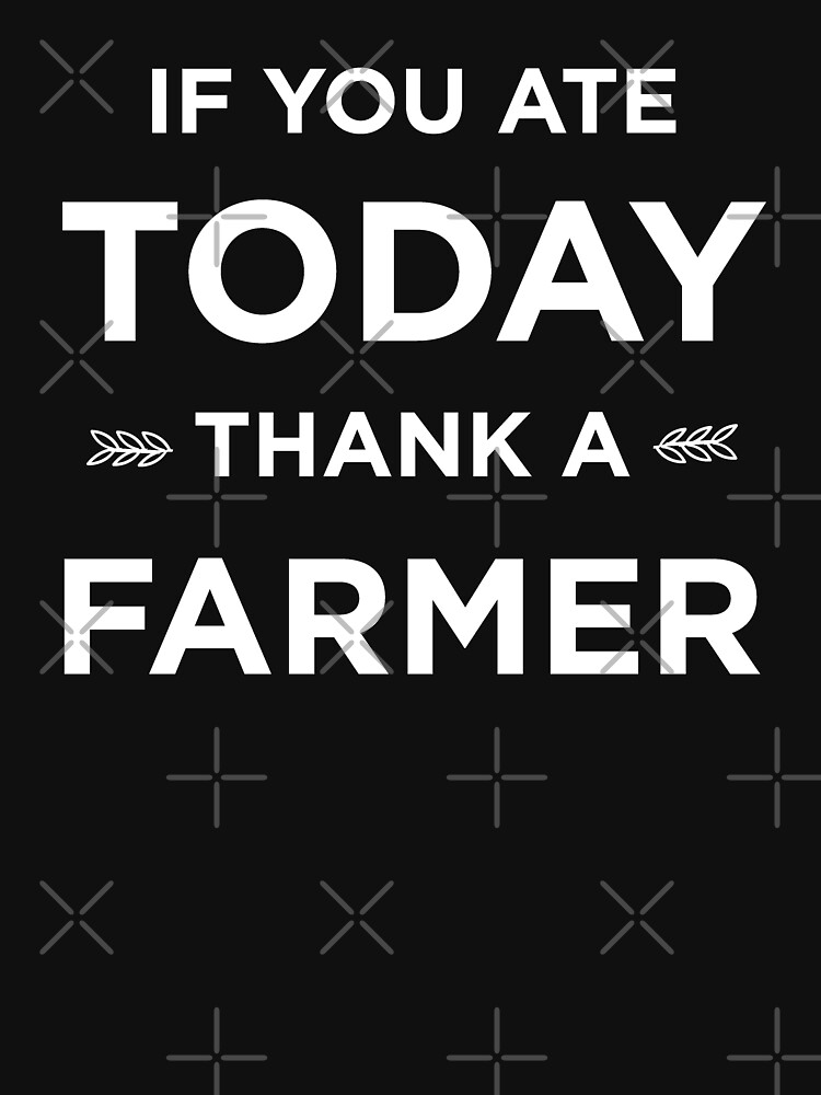 “If You Ate Today Thank A Farmer Shirt - Farmer Gift - Gift for Farmer