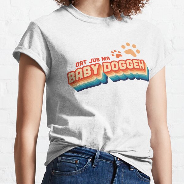 That's just my Baby Doggy Classic T-Shirt