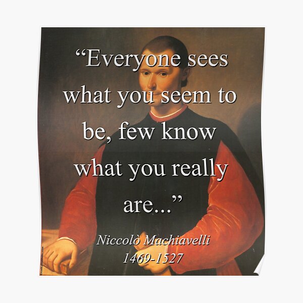 everyone-sees-what-you-seem-to-be-machiavelli-poster-by