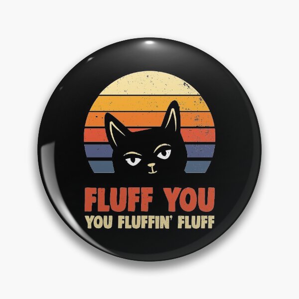 Item preview, You Fluffin Fluff - Fluff You You Fluffin Fluff  designed and sold by T-Junkie.