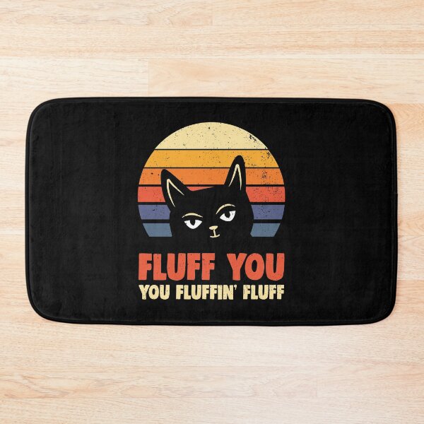 Item preview, You Fluffin Fluff - Fluff You You Fluffin Fluff  designed and sold by T-Junkie.