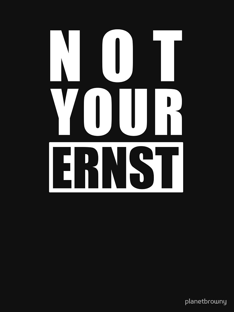 Not your ernst von planetbrowny