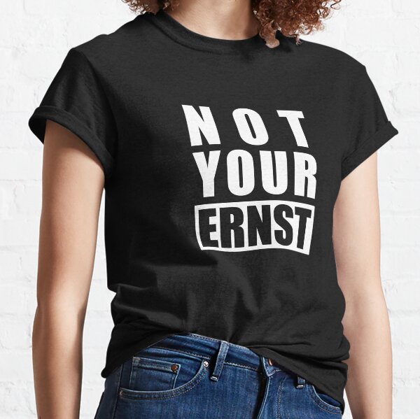 Not your ernst Classic T-Shirt