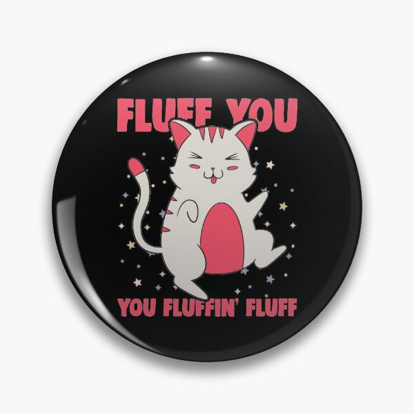 Item preview, Fluff You You Fluffin Fluff Amime Chibi Cat designed and sold by T-Junkie.