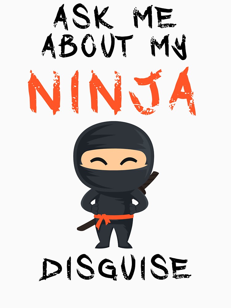 show me your ninja disguise