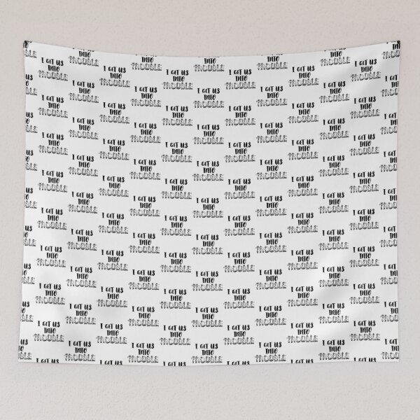 Item preview, I Get Us Into Trouble designed and sold by itismimi.