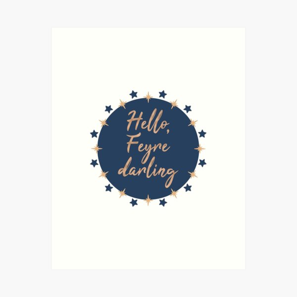 hello feyre darling Art Print
