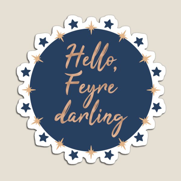 hello feyre darling Magnet