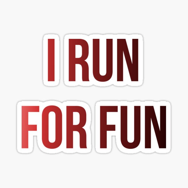 I Run For Fun Sticker