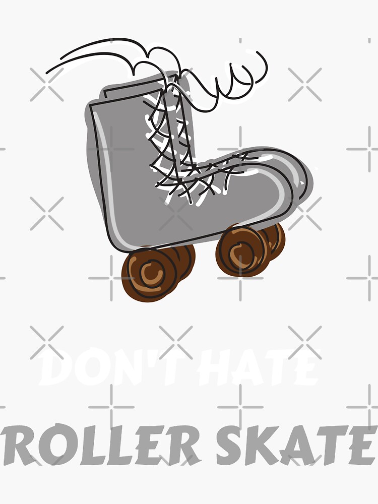 "Don't Hate Roller Skate Funny Roller Skating Gift Dad Mom Men And