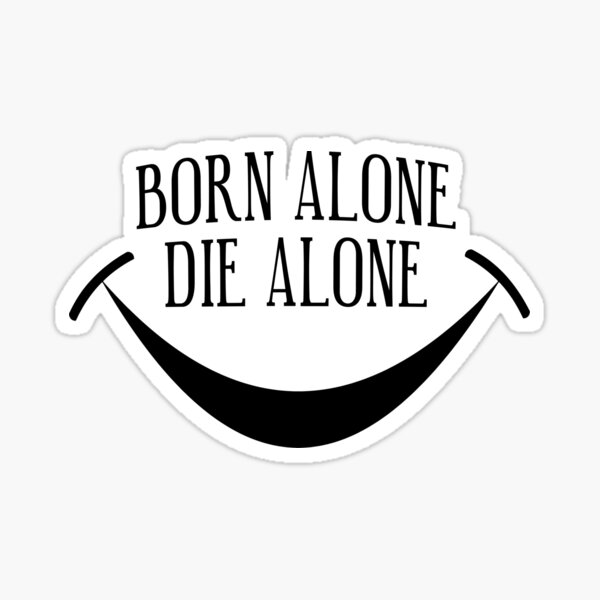 Born Alone Die Alone  Tattoo  Sticker  TeePublic