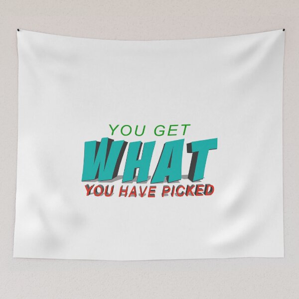 Item preview, You Get What You Have Picked designed and sold by majeed10.