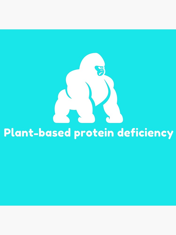 "Plant based protein deficiency" Poster by Redbubble