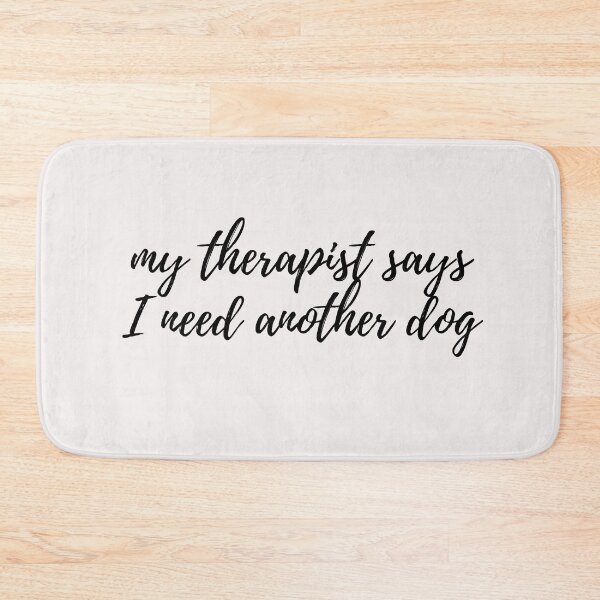 Item preview, My Therapist Says I Need Another Dog designed and sold by spanningtime.