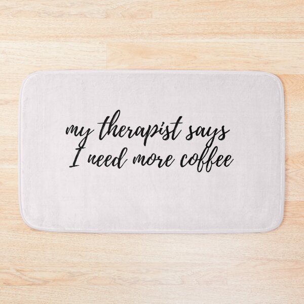 Item preview, My Therapist Says I Need More Coffee designed and sold by spanningtime.