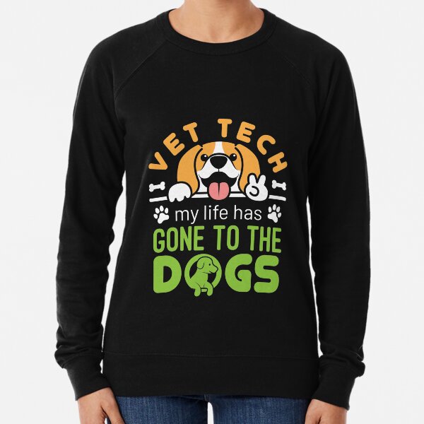 Item preview, Vet Tech Funny My Life Has Gone to the Dogs designed and sold by jaygo.