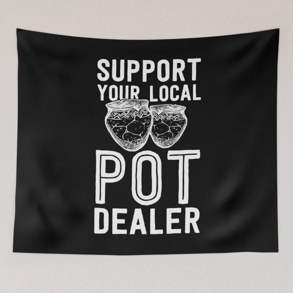Item preview, Funny Pottery Shirt Support Your Local Pot Dealer Artist designed and sold by 14thFloor.