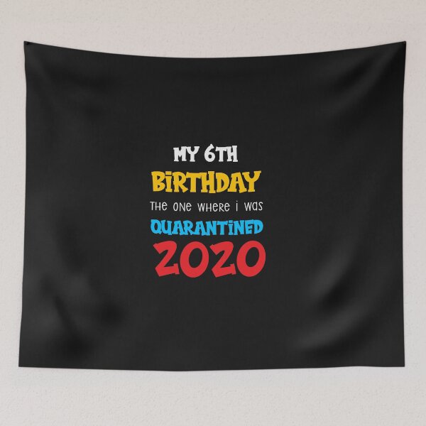 Item preview, my 6th birthday the one where i was quarantined 2020 designed and sold by Mr-tach.