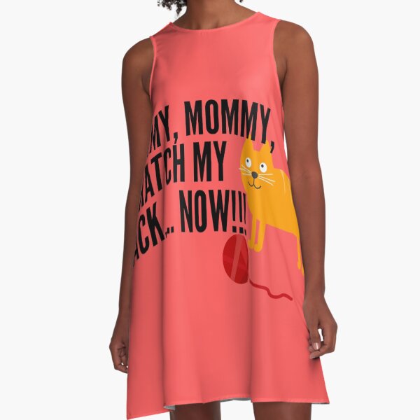 MOMMY, MOMMY, SCRATCH MY BACK NOW!!!! A-Line Dress