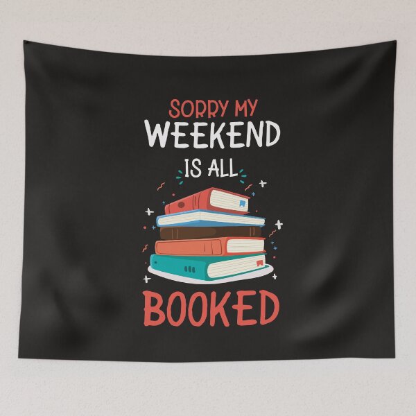 Item preview, I'm Booked , Sorry My Weekend  is all booked  designed and sold by JobaBreezy.