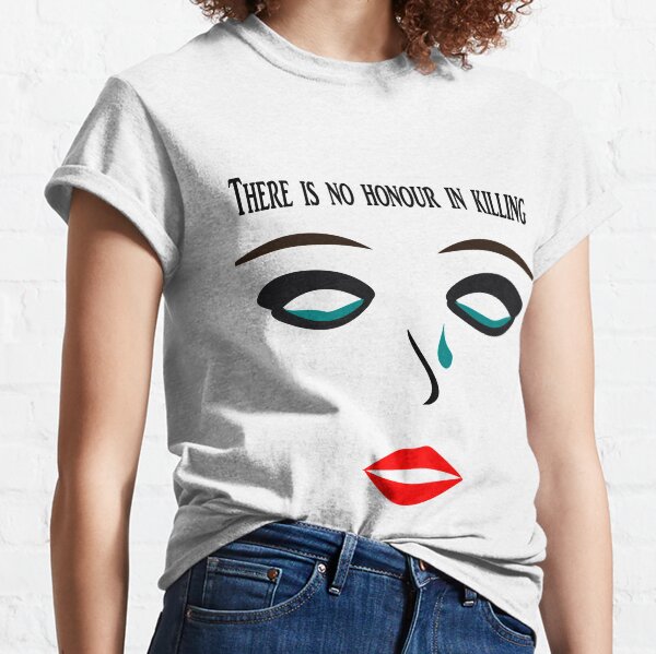 There is no honour in killing Classic T-Shirt