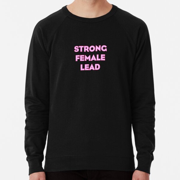 Strong female hotsell lead sweatshirt