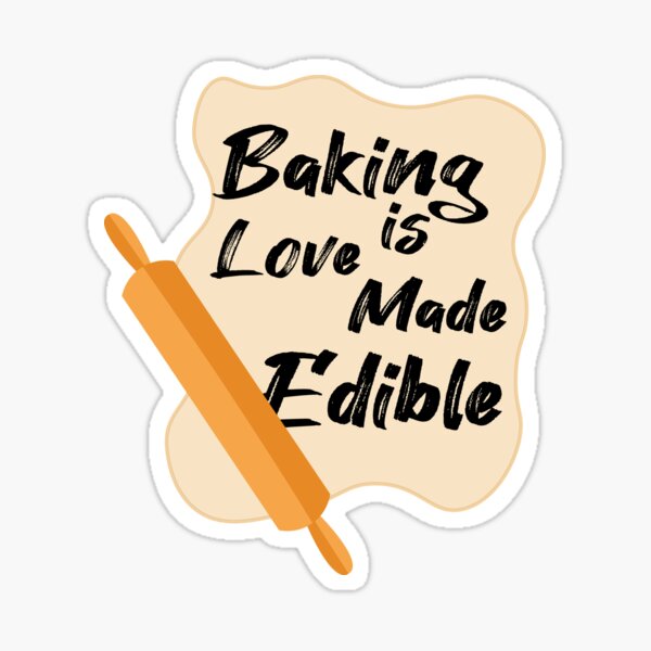 Baking Is Love Made Edible Stickers Redbubble