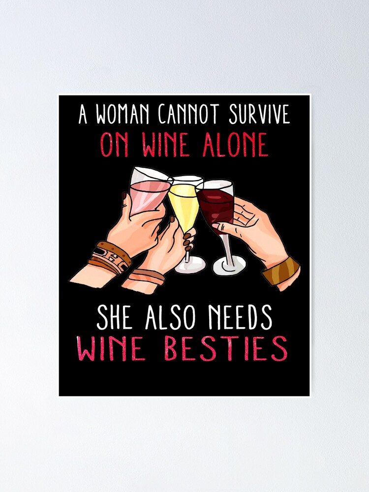 a woman cannot survive on wine alone