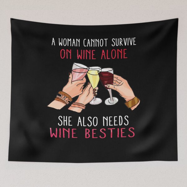 Item preview, A woman cannot survive on wine alone She also needs wine besties designed and sold by BRONZELBTAYLOR.