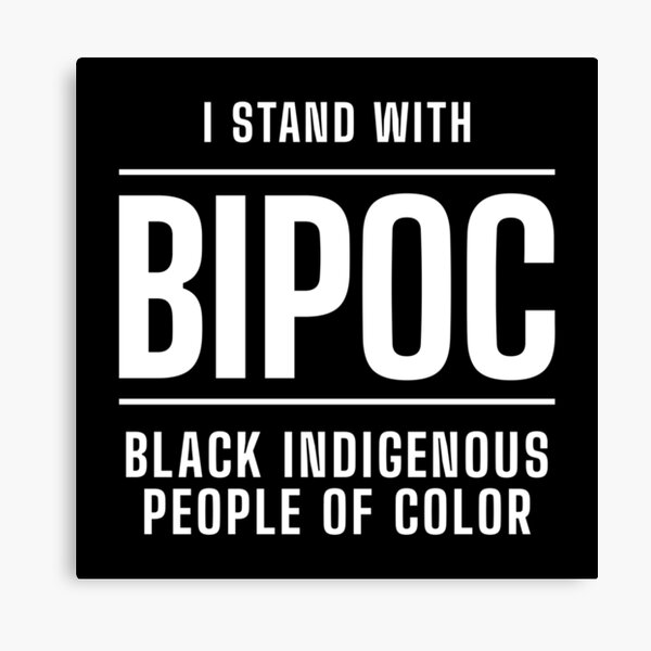 "I Stand With BIPOC Black Indigenous And People Of Color" Canvas Print ...