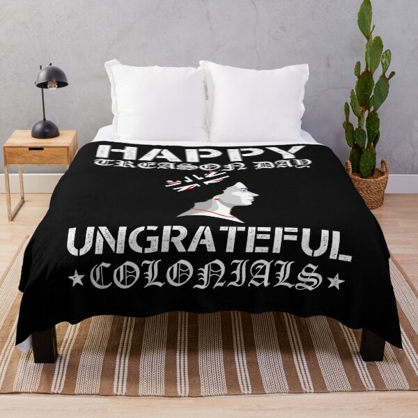 Item preview, Happy Treason Day Ungrateful Colonials designed and sold by BRONZELBTAYLOR.