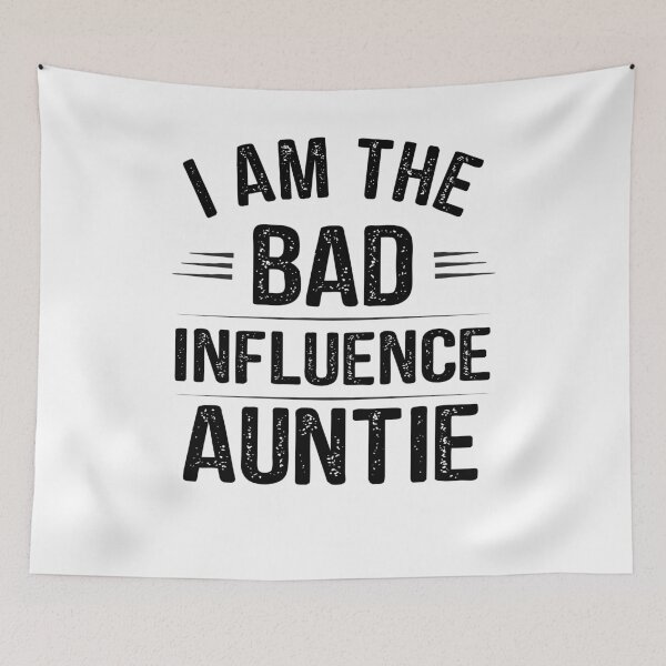 Item preview, i am the bad influence auntie designed and sold by BRONZELBTAYLOR.